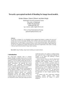 Towards a perceptual method of blending for image-based models. Gordon Watson, Patrick O’Brien† and Mark Wright Edinburgh Virtual Environment Centre University of Edinburgh JCMB, Mayfield Road, Edinburgh EH9 3JZ