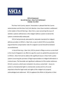 NYCLA Statement Hurrell-Harring v. New York Settlement October 23, 2014 The New York County Lawyers’ Association is pleased that the Cuomo administration and the New York Civil Liberties Union have reached a settlement