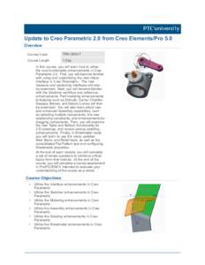 Update to Creo Parametric 2.0 from Creo Elements/Pro 5.0 Overview Course Code TRN-3900-T