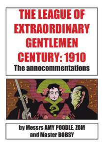 THE LEAGUE OF EXTRAORDINARY GENTLEMEN CENTURY: 1910 The annocommentations