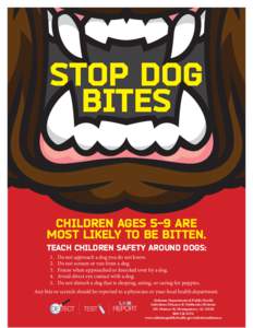 STOP DOG BITES CHILDREN AGES 5-9 ARE MOST LIKELY TO BE BITTEN.