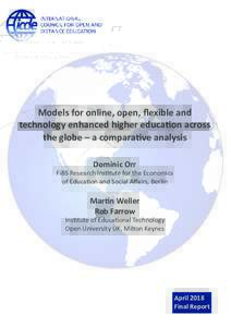 Models for online, open, flexible and technology enhanced higher education across the globe – a comparative analysis Dominic Orr  FiBS Research Institute for the Economics