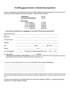 PLEASE print information on Membership Application For your convenience, after joining the Chamber, you will be billed each successive year. All you have to do is send in your check referencing the invoice number. Yearly
