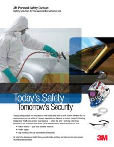 3M Personal Safety Division  Safety Solutions for the Automotive Aftermarket Today’s Safety