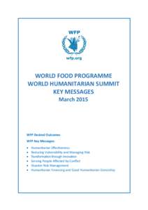 WORLD FOOD PROGRAMME WORLD HUMANITARIAN SUMMIT KEY MESSAGES March[removed]WFP Desired Outcomes