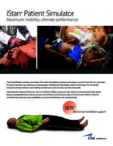 iStan® Patient Simulator  Maximum mobility, ultimate performance There’s high fidelity, tetherless technology. Then there’s high fidelity, tetherless technology on another level. iStan set a precedent for patient si