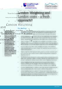 London Weighting and London costs – a fresh approach? Key findings Trust for London funded the Centre for