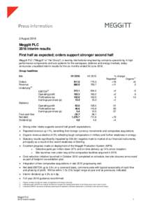 2 AugustMeggitt PLC 2016 Interim results First half as expected; orders support stronger second half Meggitt PLC (“Meggitt” or “the Group”), a leading international engineering company specialising in high