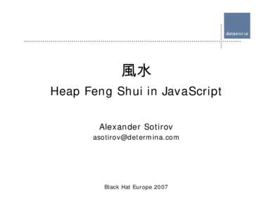 風水 Heap Feng Shui in JavaScript Alexander Sotirov   Black Hat Europe 2007