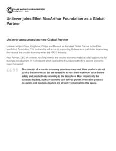 Unilever joins Ellen MacArthur Foundation as a Global Partner Unilever announced as new Global Partner Unilever will join Cisco, Kingfisher, Philips and Renault as the latest Global Partner to the Ellen MacArthur Foundat