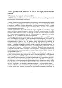 Unde gravitat, ionale detectate la 100 de ani dup˘a previziunea lui Einstein Declarat, ie de pres˘a, 11 februarie, 2016 LIGO deschide o nou˘a fereastr˘a asupra universului prin observarea undelor gravitat, ionale pro