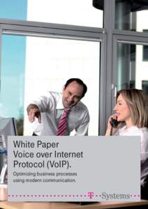 White Paper Voice over Internet Protocol (VoIP). Optimizing business processes using modern communication.