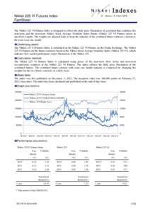 Nikkei 225 VI Futures Index FactSheet The Nikkei 225 VI Futures Index is designed to reflect the daily price fluctuation of a position that combines the near-term and the next-term Nikkei Stock Average Volatility Index F