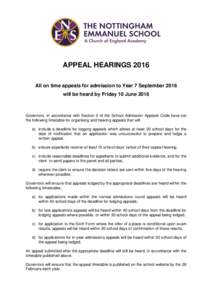 APPEAL HEARINGS 2016 All on time appeals for admission to Year 7 September 2016 will be heard by Friday 10 June 2016 Governors, in accordance with Section 2 of the School Admission Appeals Code have set the following tim