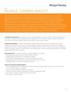 EMEA  FINANCE: SUMMER ANALYST The Finance Division reports to the Chief Financial Officer and consists of some 2,500 employees worldwide. Finance protects the Morgan Stanley franchise by serving as the guardian of the 
