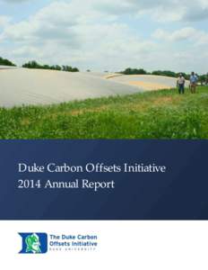 Duke Carbon Offsets Initiative 2014 Annual Report Letter from the Program Manager “Change is the only constant in life.” These wise words were spoken for the first time more than 2,500 years ago, and this year I hav