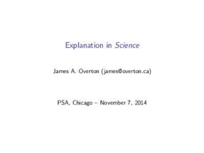 Explanation in Science James A. Overton () PSA, Chicago – November 7, 2014  Common Questions