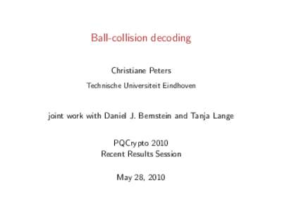 Ball-collision decoding - joint work with Daniel J. Bernstein and Tanja Lange