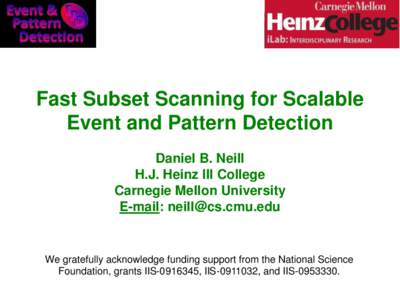 Fast Subset Scanning for Scalable Event and Pattern Detection Daniel B. Neill H.J. Heinz III College Carnegie Mellon University E-mail: [removed]