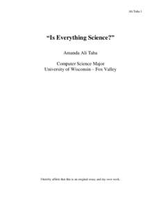Ali Taha 1  “Is Everything Science?” Amanda Ali Taha Computer Science Major University of Wisconsin – Fox Valley