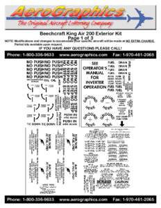 Beechcraft King Air 200 Exterior Kit Page 1 of 3 NOTE: Modifications and changes to accomodate your specific aircraft will be made at NO EXTRA CHARGE. Partial kits available upon request.  IF YOU HAVE ANY QUESTIONS PLEAS