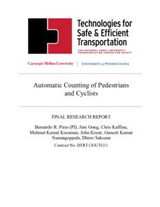 Automatic Counting of Pedestrians and Cyclists FINAL RESEARCH REPORT Bernardo R. Pires (PI), Jian Gong, Chris Kaffine, Mehmet Kemal Kocamaz, John Kozar, Ganesh Kumar