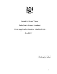 Remarks by Howard Wetston Chair, Ontario Securities Commission Private Capital Markets Association Annual Conference June 2, 2014  Check against delivery