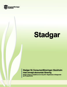 Stadgar  Stadgar för Konsumentföreningen Stockholm med omnejd ekonomisk förening Stadgar antagna av årsstämma den 22 majRegistrerade av Bolagsverket den 31 januari 2015.