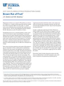 FLORIDA CITRUS PRODUCTION GUIDE:  Brown Rot of Fruit1 J.H. Graham and M.M. Dewdney 2  Management of brown rot, caused by Phytophthora nicotianae