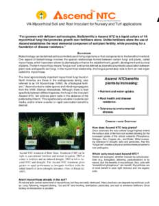 Nursery and Turf Concentrate  VA-Mycorrhizal Soil and Root Inoculant for Nursery and Turf applications “For growers with deficient soil ecologies, BioScientific’s Ascend NTC is a liquid culture of VA mycorrhizal fung