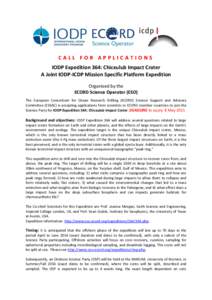 CALL FOR APPLICATIONS IODP Expedition 364: Chicxulub Impact Crater A Joint IODP-ICDP Mission Specific Platform Expedition Organised by the ECORD Science Operator (ESO) The European Consortium for Ocean Research Drilling 