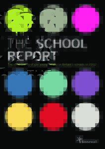 THE SCHOOL REPORT The experiences of gay young people in Britain’s schools in 2012  www.stonewall.org.uk/atschool