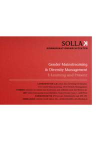 Gender Mainstreaming & Diversity Management E-Learning und Präsenz L ehrei nh eiten (LE) 24 LE. Eine LE beträgt 50 Minuten.  6 LE Gender Mainstreaming, 18 LE Diversity Management.