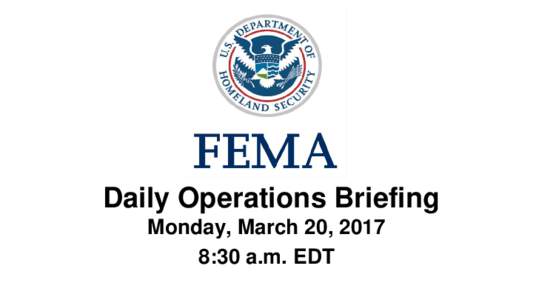 •Daily Operations Briefing Monday, March 20, 2017 8:30 a.m. EDT National Weather Forecast