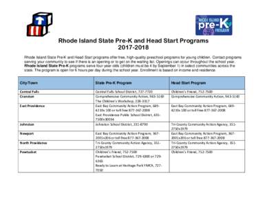 Rhode Island State Pre-K and Head Start ProgramsRhode Island State Pre-K and Head Start programs offer free, high-quality preschool programs for young children. Contact programs serving your community to see i