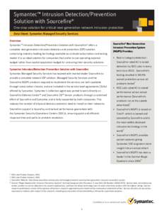 Symantec™ Intrusion Detection/Prevention Solution with Sourcefire® One-stop solution for critical next-generation network intrusion protection Data Sheet: Symantec Managed Security Services Over Overview