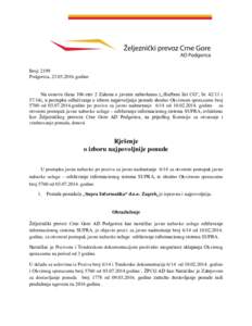 Broj: 2199 Podgorica, godine Na osnovu člana 106 stav 2 Zakona o javnim nabavkama („Službeni list CG“, bri 57/14), u postupku odlučivanja o izboru najpovoljnije ponude shodno Okvirnom sporazumu 