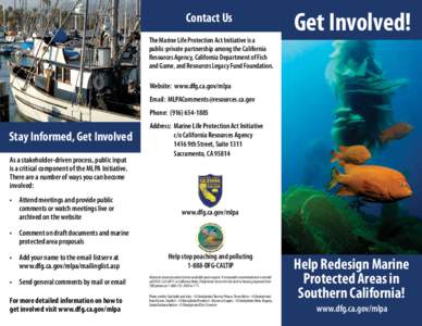 Contact Us The Marine Life Protection Act Initiative is a public-private partnership among the California Resources Agency, California Department of Fish and Game, and Resources Legacy Fund Foundation.