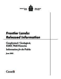 Frontier Lands: Released Information - Geophysical/Geological, ESRF, Well Histories - Information for the Public, June 2005