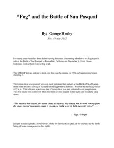 “Fog” and the Battle of San Pasqual By: George Hruby Rev. 14 May 2012 For many years, there has been debate among historians concerning whether or not fog played a role at the Battle of San Pasqual in Escondido, Cali