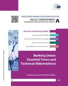 DIRECTORATE GENERAL FOR INTERNAL POLICIES POLICY DEPARTMENT A: ECONOMIC AND SCIENTIFIC POLICY Banking Union: Essential Terms and Technical Abbreviations