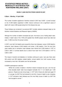 STATISTICS PRESS NOTICE – MORTALITY STATISTICS FOR NORTHERN IRELANDNEARLY 3,900 DEATHS FROM CANCER IN:30am – Monday, 14 April 2008