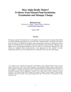 Does Alpha Really Matter? Evidence from Mutual Fund Incubation, Termination and Manager Change Richard Evans* University of Virginia - Darden School of Business 