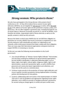 Strong women: Who protects them? We who have participated in the Strong Women: Who protects them? conference on[removed]May 2014, believe that as women human rights defenders (WHRDs), we are targeted for who we are as we