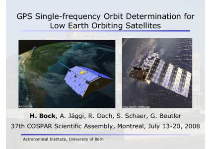 GPS Single-frequency Orbit Determination for Low Earth Orbiting Satellites ESA AOES Medialab  H. Bock, A. Jäggi, R. Dach, S. Schaer, G. Beutler