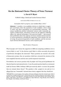 On the Rational Choice Theory of Voter Turnout by David P. Myatt Nuffield College, Oxford and London Business School DAVID. MYATT @ ECONOMICS. OX . AC. UK  Incomplete draft in progress. Last modified May 5, 2011.1