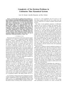 Complexity of Ten Decision Problems in Continuous Time Dynamical Systems Amir Ali Ahmadi, Anirudha Majumdar, and Russ Tedrake Abstract— We show that for continuous time dynamical systems described by polynomial differe