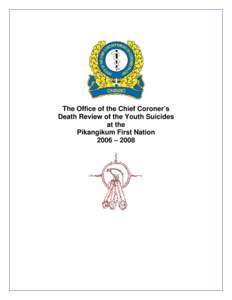 The Office of the Chief Coroner’s Death Review of the Youth Suicides at the Pikangikum First Nation 2006 – 2008