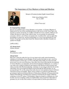 The Importance of Free Markets to Islam and Muslims Minaret of Freedom Institute Eighth Annual Dinner With Anwar Ibrahim, Ph.D. Oct. 23, 2005 [Edited Transcript] Dr. Imad-ad-Dean Ahmad: