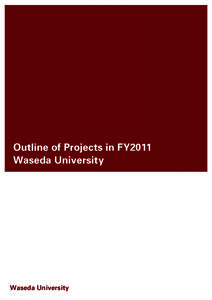 Outline of Projects in FY2011 Waseda University Waseda University  Heralding the Future of Global Community